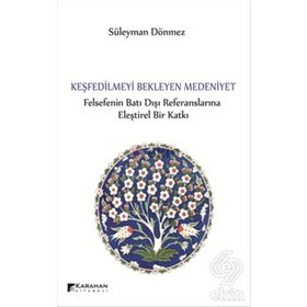 Keşfedilmeyi Bekleyen Medeniyet - Süleyman Dönmez