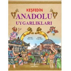 Keşfedin Anadolu Uygarlıkları - Gülay Sert