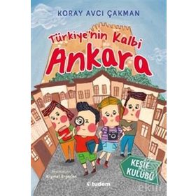 Keşif Kulübü: Türkiye'nin Kalbi Ankara - Koray Avcı Çakman