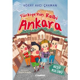 Keşif Kulübü: Türkiye'nin Kalbi Ankara - Koray Avcı Çakman