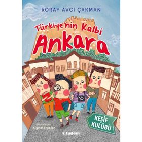 Keşif Kulübü: Türkiye'nin Kalbi Ankara - Koray Avcı Çakman