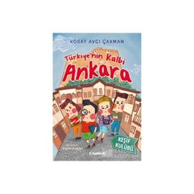 Keşif Kulübü: Türkiye'nin Kalbi Ankara - Koray Avcı Çakman