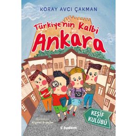 Keşif Kulübü: Türkiye'nin Kalbi Ankara - Koray Avcı Çakman