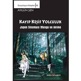 Keşif Yolculuk - Japon Sineması Manga ve Anime - Aygün Şen