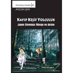 Keşif Yolculuk - Japon Sineması Manga ve Anime - Aygün Şen