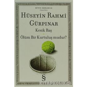 KESIK BAŞ - ÖLÜM BIR KURTULUŞ MUDUR? - HÜSEYİN RAHMI GÜRPINAR