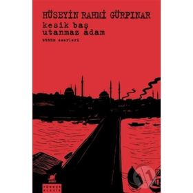 Kesik Baş - Utanmaz Adam Bütün Eserleri - Hüseyin Rahmi Gürpınar