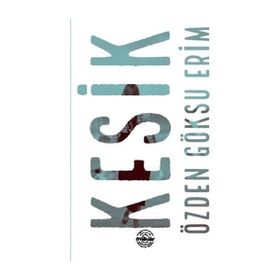 Kesik - Özden Göksu Erim