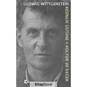 KESINLIK ÜSTÜNE + KÜLTÜR VE DEĞER - LUDWIG WITTGENSTEIN