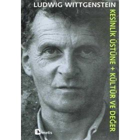 KESINLIK ÜSTÜNE + KÜLTÜR VE DEĞER - LUDWIG WITTGENSTEIN