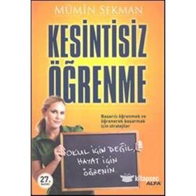 KESINTISIZ ÖĞRENME OKUL İÇİN DEĞİL, HAYAT İÇİN ÖĞRENİN! - MÜMİN SEKMAN