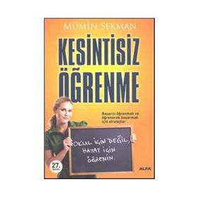KESINTISIZ ÖĞRENME OKUL İÇİN DEĞİL, HAYAT İÇİN ÖĞRENİN! - MÜMİN SEKMAN