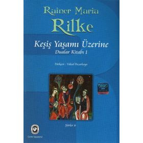 KEŞİŞ YAŞAMI ÜZERİNE DUALAR KİTABI 1 - RAINER MARIA RILKE
