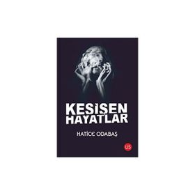 Kesişen Hayatlar - Hatice Odabaş