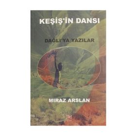 Keşiş'in Dansı: Dağlı'ya Yazılar - Mıraz Arslan