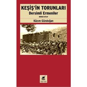 Keşiş’in Torunları Dersimli Ermeniler Birinci Kitap - Kazım Gündoğan