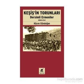Keşiş’in Torunları Dersimli Ermeniler Birinci Kitap - Kazım Gündoğan
