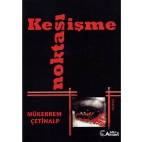 KESİŞME NOKTASI - MÜKERREM ÇETİNALP