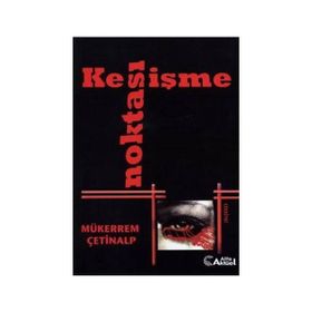 KESİŞME NOKTASI - MÜKERREM ÇETİNALP