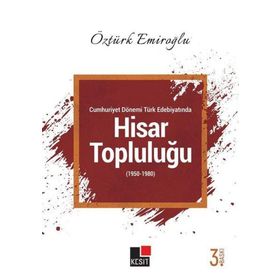 Kesit Yayınları Cumhuriyet Dönemi Türk Edebiyatında Hisar Topluluğu 1950 - 1980