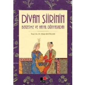 Kesit Yayınları Divan Şiirinin Benzetme ve Hayal Dünyasından