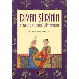 Kesit Yayınları Divan Şiirinin Benzetme ve Hayal Dünyasından