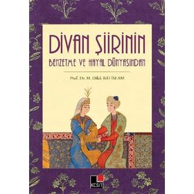 Kesit Yayınları Divan Şiirinin Benzetme ve Hayal Dünyasından