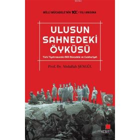 Kesit Yayınları Ulusun Sahnedeki Öyküsü Türk Tiyatrosunda Milli Mücadele ve Cumhuriyet