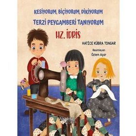 Kesiyorum Biçiyorum Dikiyorum Terzi Peygamberi Tanıyorum - Hz. İdris - Hatice Kübra Tongar