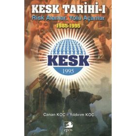 KESK TARIHI-1 RISK ALANLAR YOLU AÇANLAR - CANAN KOÇ;YILDIRIM KOÇ