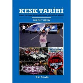KESK TARIHI KAMU ÇALIŞANLARININ SENDIKAL MÜCADELE SÜRECİ - TURGUT ÜZÜM