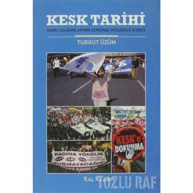 KESK TARIHI KAMU ÇALIŞANLARININ SENDIKAL MÜCADELE SÜRECİ - TURGUT ÜZÜM