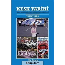 KESK TARIHI KAMU ÇALIŞANLARININ SENDIKAL MÜCADELE SÜRECİ - TURGUT ÜZÜM