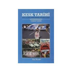 KESK TARIHI KAMU ÇALIŞANLARININ SENDIKAL MÜCADELE SÜRECİ - TURGUT ÜZÜM