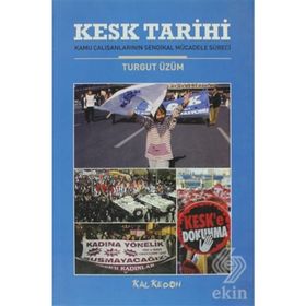 KESK TARIHI KAMU ÇALIŞANLARININ SENDIKAL MÜCADELE SÜRECİ - TURGUT ÜZÜM