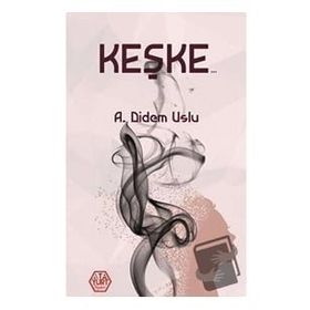 Keşke - A. Didem Uslu - Atayurt Yayınları