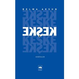 KEŞKE - BELMA AKSUN
