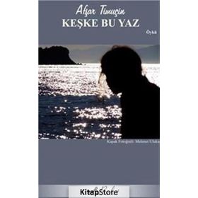 Keşke Bu Yaz - Afşar Timuçin