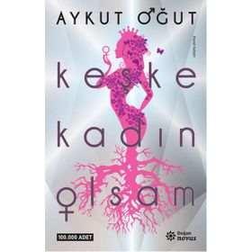 Keşke Kadın Olsam / Aykut Oğut