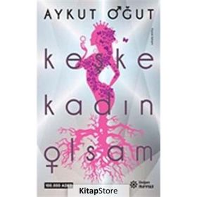 Keşke Kadın Olsam / Aykut Oğut