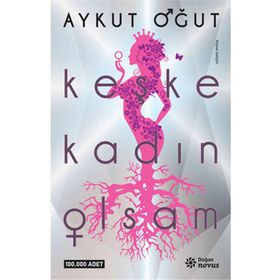Keşke Kadın Olsam / Aykut Oğut