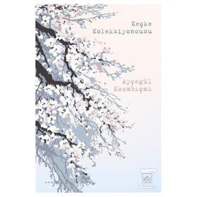 Keşke Koleksiyoncusu - Ayşegül Kocabıçak