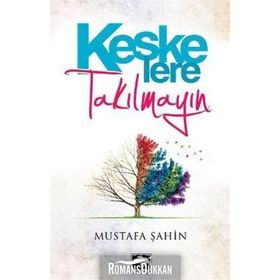 KEŞKE'LERE TAKILMAYIN - MUSTAFA ŞAHİN
