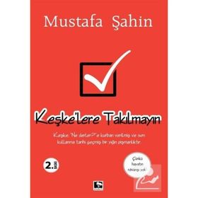 KEŞKE'LERE TAKILMAYIN - MUSTAFA ŞAHİN