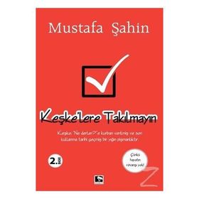 KEŞKE'LERE TAKILMAYIN - MUSTAFA ŞAHİN
