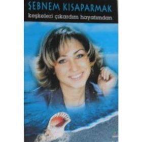 KEŞKELERİ ÇIKARDIM HAYATIMDAN - ŞEBNEM KISAPARMAK