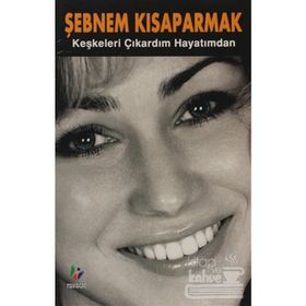 KEŞKELERİ ÇIKARDIM HAYATIMDAN - ŞEBNEM KISAPARMAK