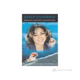 KEŞKELERİ ÇIKARDIM HAYATIMDAN - ŞEBNEM KISAPARMAK