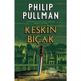 KESKIN BIÇAK KARANLIK CEVHER SERISI 2 - PHILIP PULLMAN