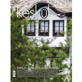Keşkül Dergisi Sayı : 37 - Balkanlar ve Rumeli - Kolektif
